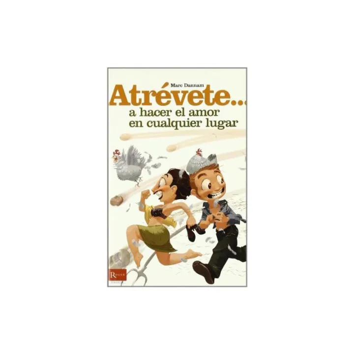Libro Atrévete... A Hacer el Amor en Cualquier Lugar de Editorial